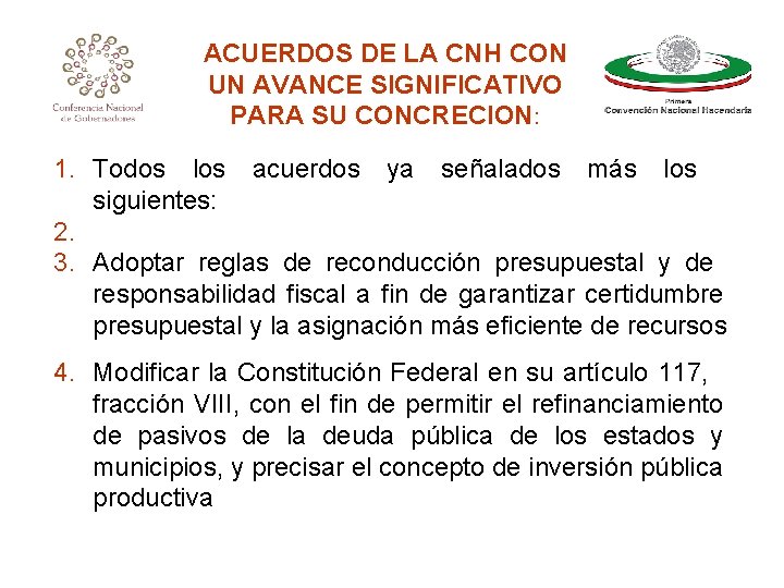 ACUERDOS DE LA CNH CON UN AVANCE SIGNIFICATIVO PARA SU CONCRECION: 1. Todos los