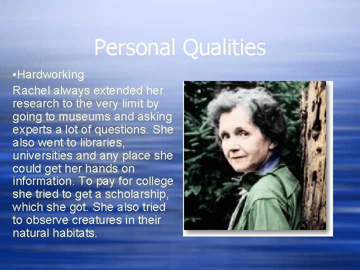 Personal Qualities • Hardworking Rachel always extended her research to the very limit by