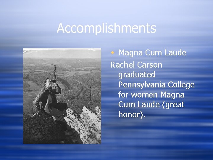 Accomplishments w Magna Cum Laude Rachel Carson graduated Pennsylvania College for women Magna Cum