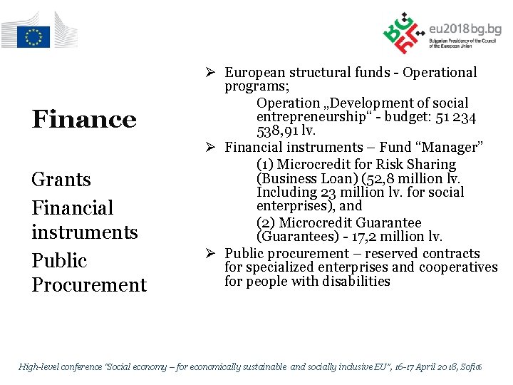 Finance Grants Financial instruments Public Procurement Ø European structural funds - Operational programs; Operation