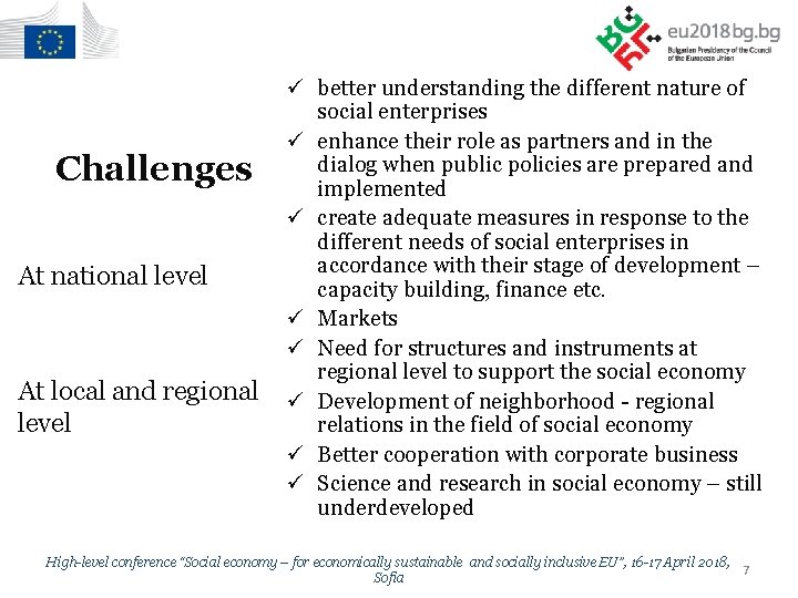 Challenges At national level At local and regional level ü better understanding the different