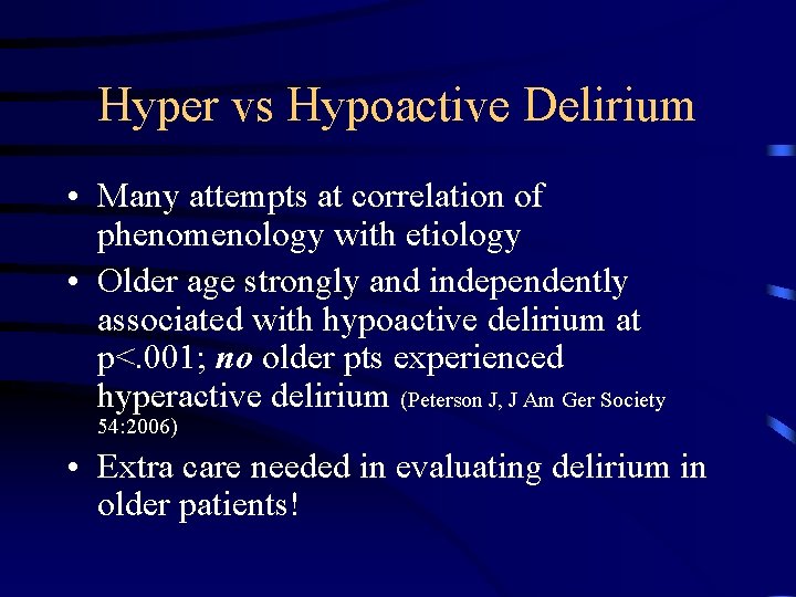 Hyper vs Hypoactive Delirium • Many attempts at correlation of phenomenology with etiology •