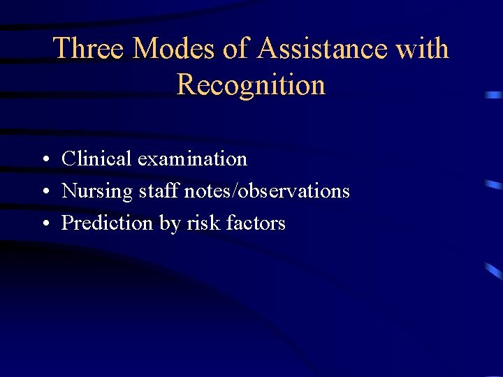 Three Modes of Assistance with Recognition • Clinical examination • Nursing staff notes/observations •