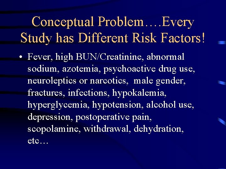 Conceptual Problem…. Every Study has Different Risk Factors! • Fever, high BUN/Creatinine, abnormal sodium,