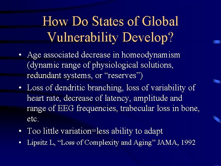 How Do States of Global Vulnerability Develop? • Age associated decrease in homeodynamism (dynamic