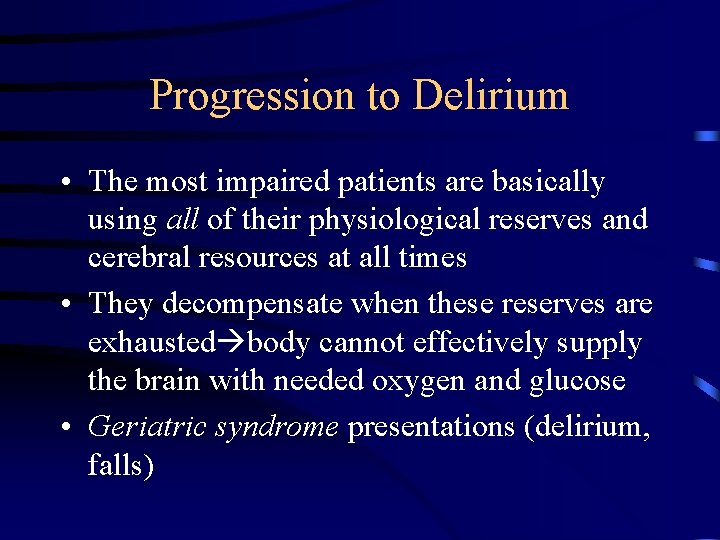 Progression to Delirium • The most impaired patients are basically using all of their