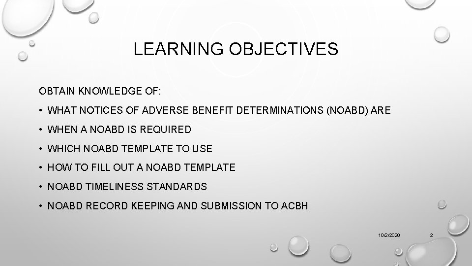 LEARNING OBJECTIVES OBTAIN KNOWLEDGE OF: • WHAT NOTICES OF ADVERSE BENEFIT DETERMINATIONS (NOABD) ARE