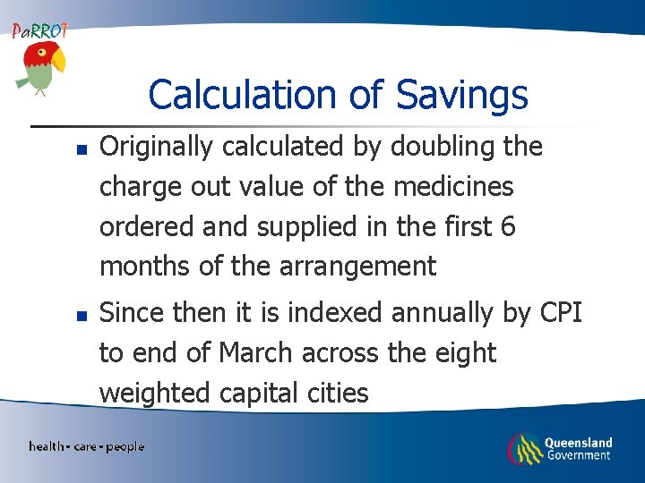 Calculation of Savings n n Originally calculated by doubling the charge out value of