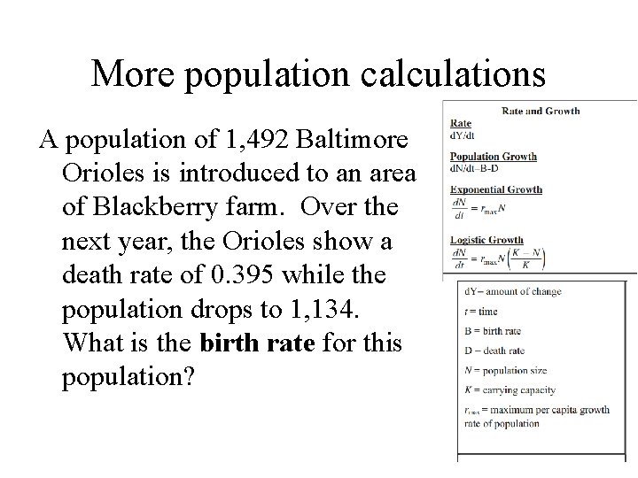 More population calculations A population of 1, 492 Baltimore Orioles is introduced to an