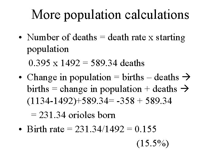 More population calculations • Number of deaths = death rate x starting population 0.