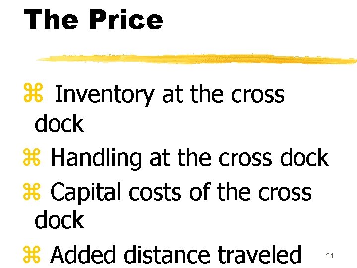 The Price z Inventory at the cross dock z Handling at the cross dock