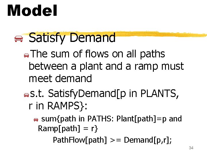 Model Satisfy Demand The sum of flows on all paths between a plant and