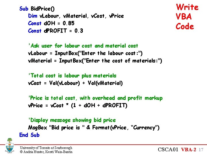 Write VBA Code Sub Bid. Price() Dim v. Labour, v. Material, v. Cost, v.