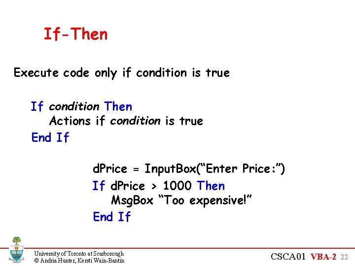 If-Then Execute code only if condition is true If condition Then Actions if condition