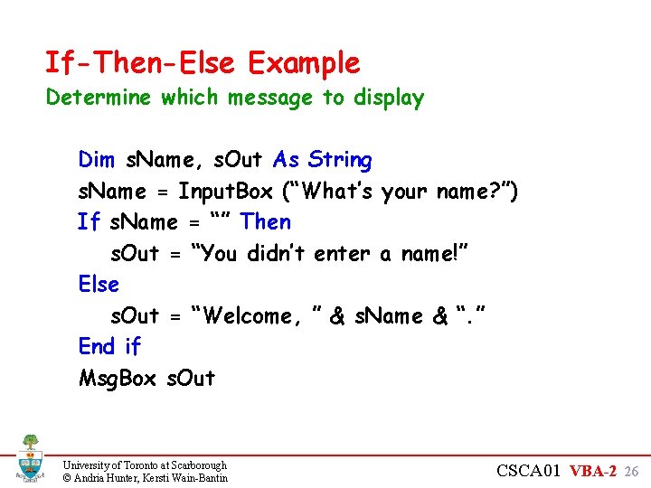 If-Then-Else Example Determine which message to display Dim s. Name, s. Out As String