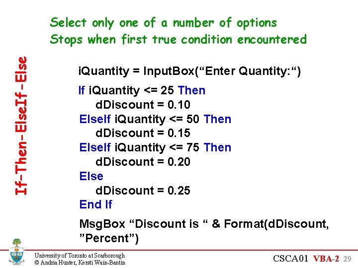 If–Then-Else. If-Else Select only one of a number of options Stops when first true