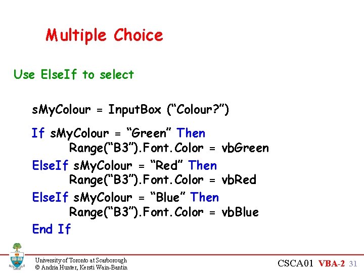 Multiple Choice Use Else. If to select s. My. Colour = Input. Box (“Colour?