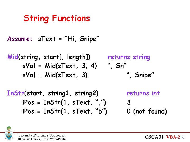 String Functions Assume: s. Text = “Hi, Snipe” Mid(string, start[, length]) s. Val =