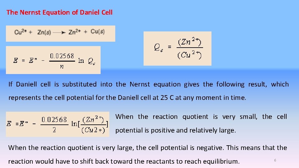 The Nernst Equation of Daniel Cell If Daniell cell is substituted into the Nernst