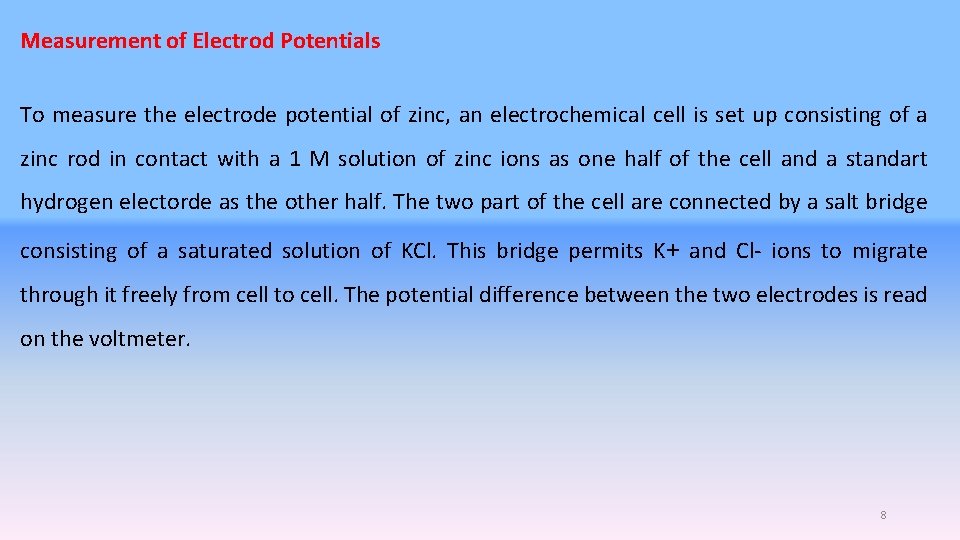 Measurement of Electrod Potentials To measure the electrode potential of zinc, an electrochemical cell