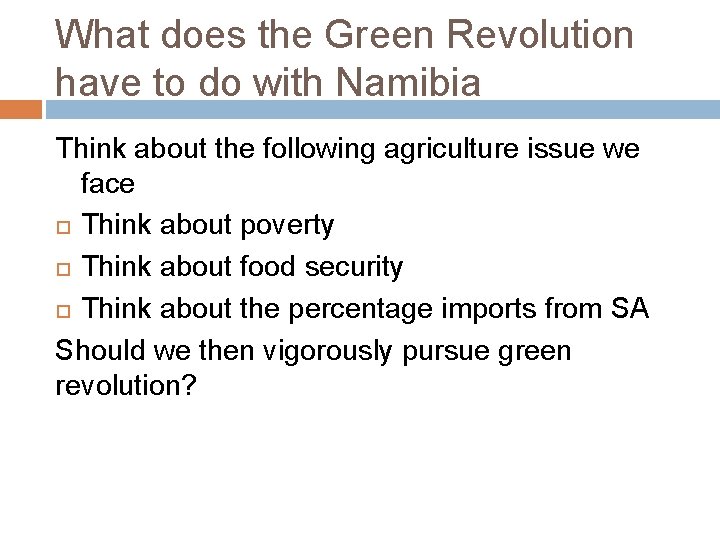 What does the Green Revolution have to do with Namibia Think about the following