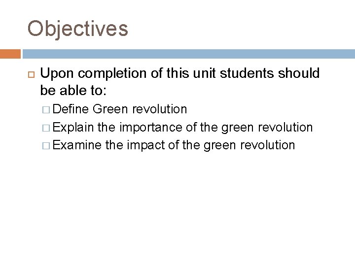 Objectives Upon completion of this unit students should be able to: � Define Green
