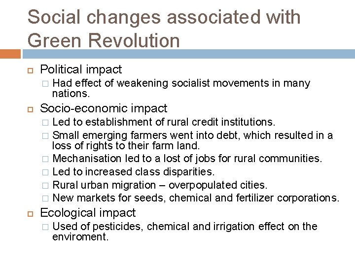Social changes associated with Green Revolution Political impact � Had effect of weakening socialist
