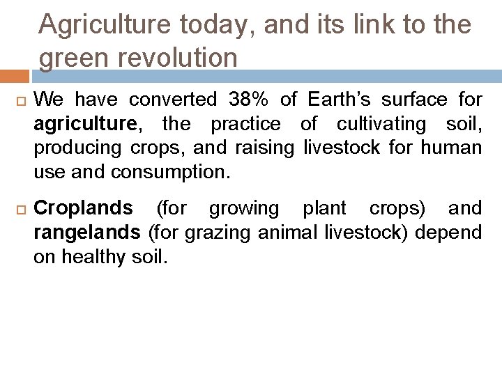 Agriculture today, and its link to the green revolution We have converted 38% of