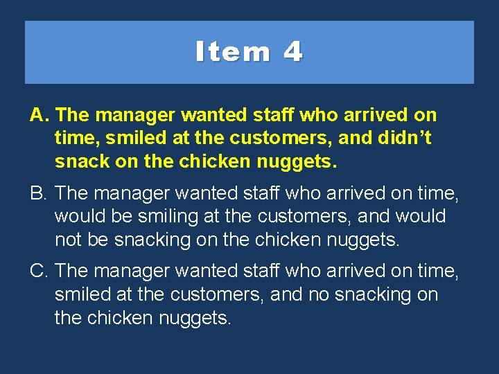 Item 4 A. The managerwantedstaffwho arrived on on time, smiled time, at the customers,
