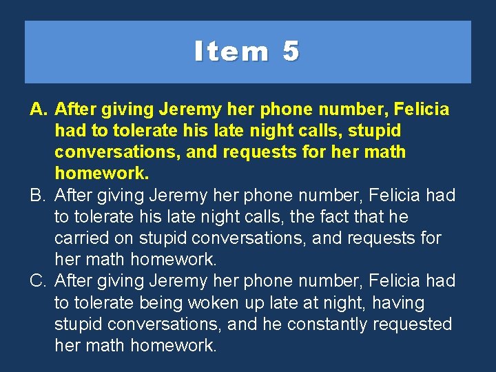 Item 5 A. After giving. Jeremyher phone number, Felicia had to tolerate his late