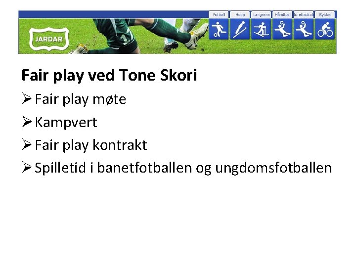 Fair play ved Tone Skori Ø Fair play møte Ø Kampvert Ø Fair play