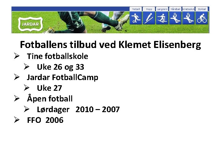 Fotballens tilbud ved Klemet Elisenberg Ø Tine fotballskole Ø Uke 26 og 33 Ø