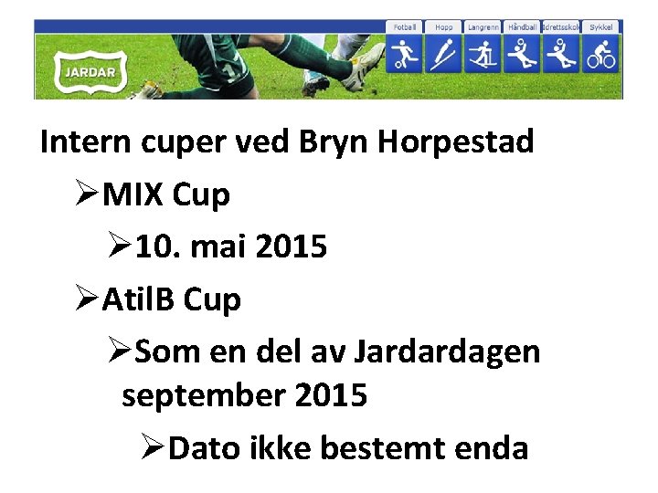Intern cuper ved Bryn Horpestad ØMIX Cup Ø 10. mai 2015 ØAtil. B Cup
