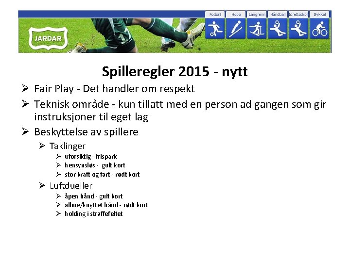 Spilleregler 2015 - nytt Ø Fair Play - Det handler om respekt Ø Teknisk