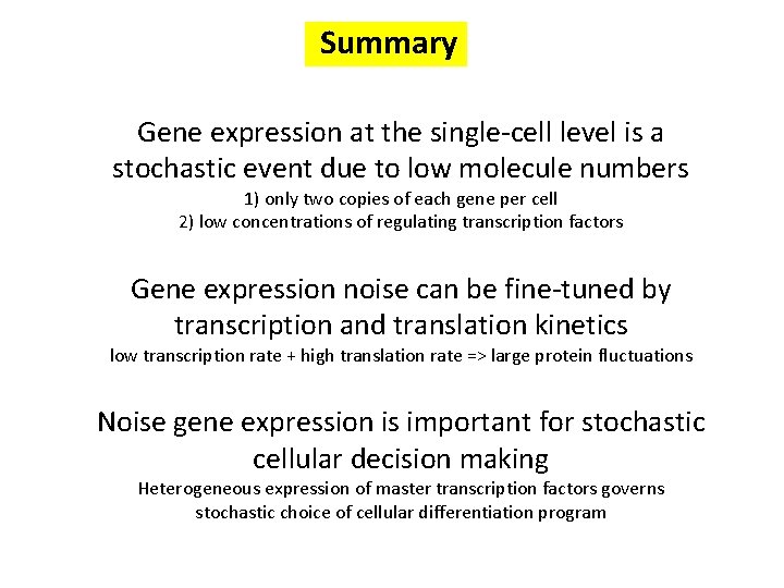 Summary Gene expression at the single-cell level is a stochastic event due to low