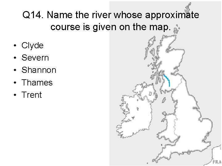 Q 14. Name the river whose approximate course is given on the map. •