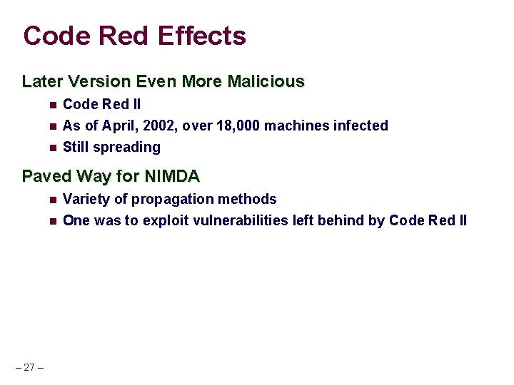 Code Red Effects Later Version Even More Malicious Code Red II As of April,