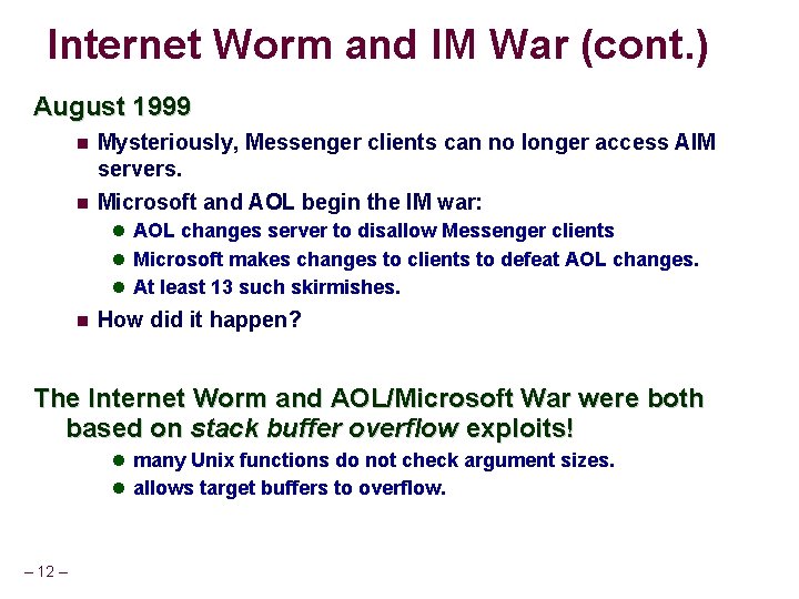 Internet Worm and IM War (cont. ) August 1999 Mysteriously, Messenger clients can no