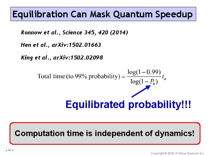 Equilibration Can Mask Quantum Speedup Ronnow et al. , Science 345, 420 (2014) Hen