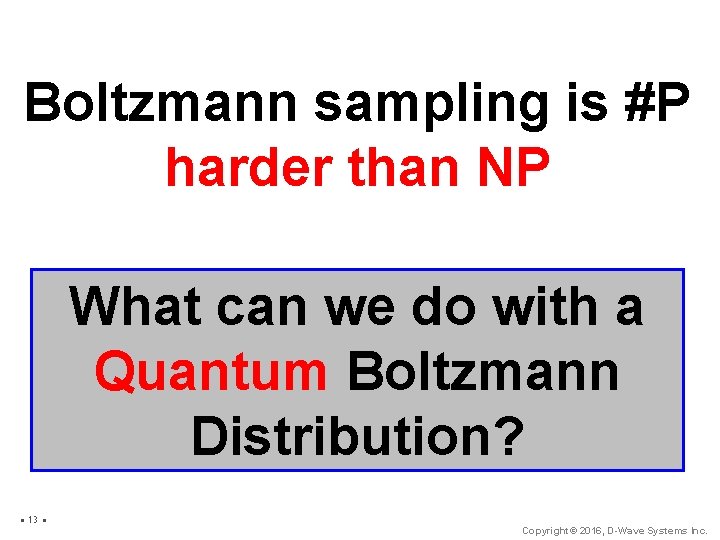 Boltzmann sampling is #P harder than NP What can we do with a Quantum