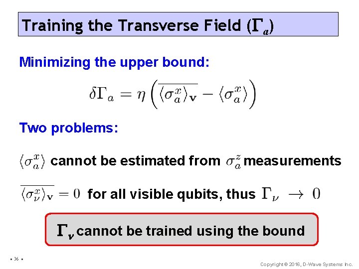 Training the Transverse Field (Ga) Minimizing the upper bound: Two problems: cannot be estimated