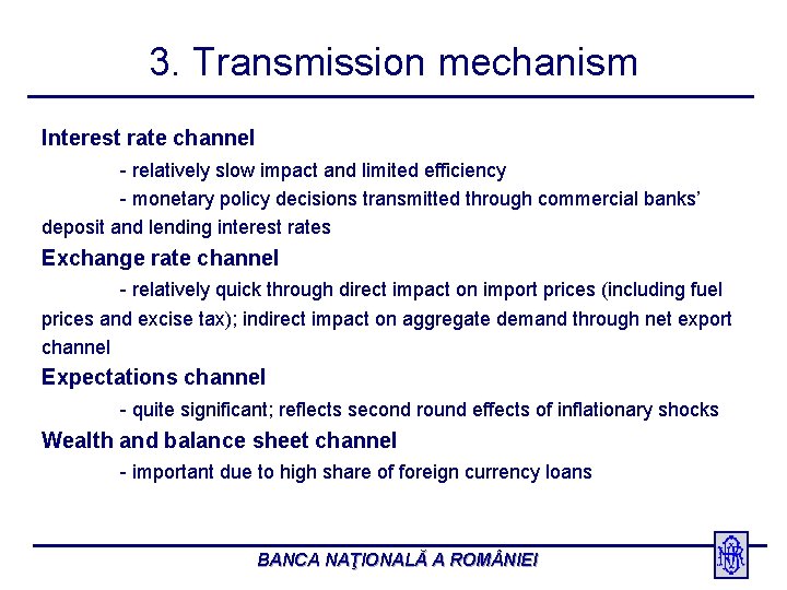 3. Transmission mechanism Interest rate channel - relatively slow impact and limited efficiency -