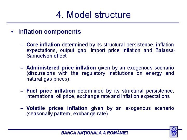 4. Model structure • Inflation components – Core inflation determined by its structural persistence,