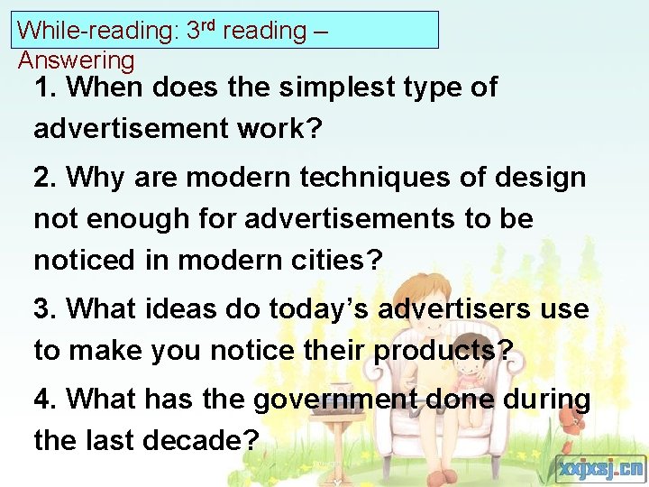While-reading: 3 rd reading – Answering 1. When does the simplest type of advertisement