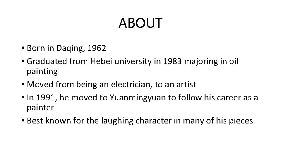 ABOUT • Born in Daqing, 1962 • Graduated from Hebei university in 1983 majoring