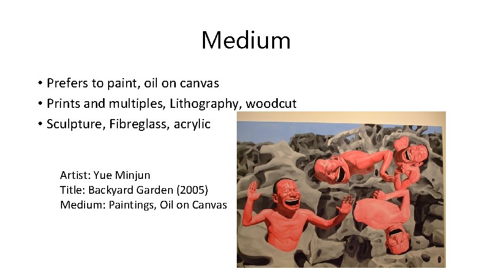 Medium • Prefers to paint, oil on canvas • Prints and multiples, Lithography, woodcut