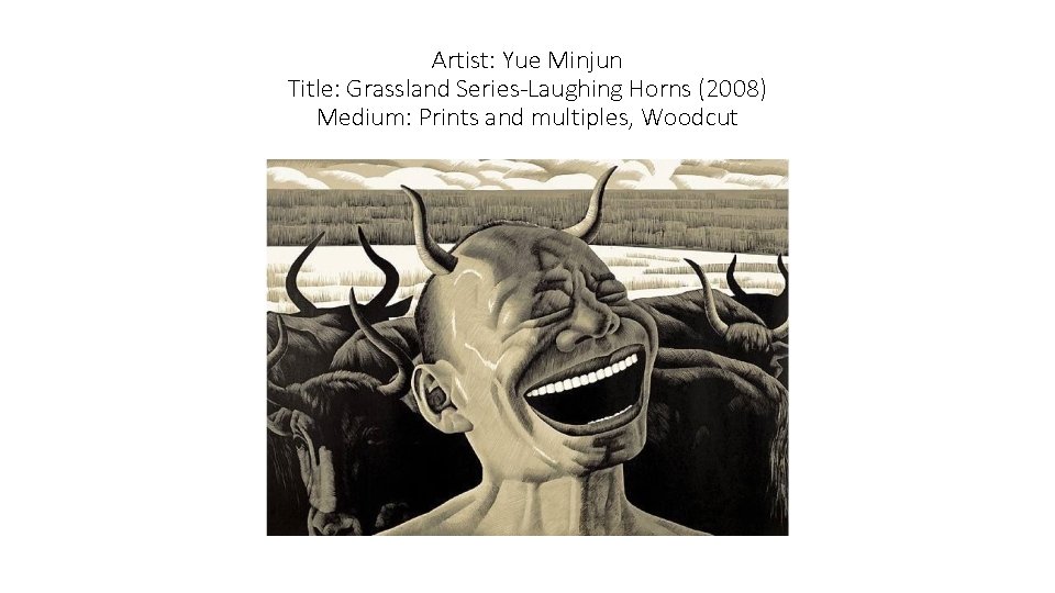 Artist: Yue Minjun Title: Grassland Series-Laughing Horns (2008) Medium: Prints and multiples, Woodcut 