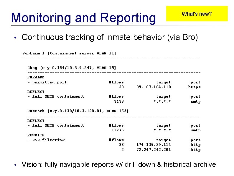 Monitoring and Reporting • What's new? Continuous tracking of inmate behavior (via Bro) Subfarm