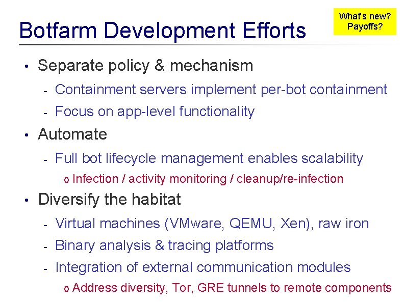 Botfarm Development Efforts • • Separate policy & mechanism - Containment servers implement per-bot