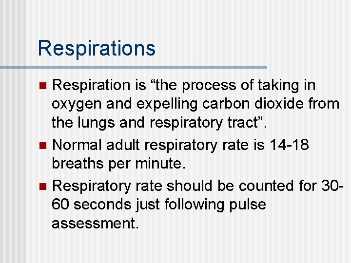 Respirations Respiration is “the process of taking in oxygen and expelling carbon dioxide from Respirations Respiration is “the process of taking in oxygen and expelling carbon dioxide from